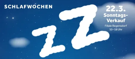 Blauer Hintergrund mit Sternen und weißen Wolken. Große weiße Buchstaben "Z" und Text "Schlafwochen" sowie Informationen zum Sonntagsverkauf am 22.3. in Regensdorf.